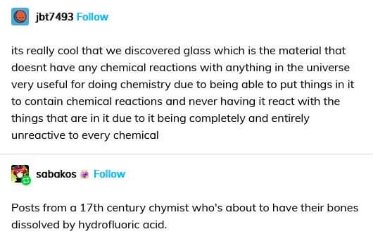 When you're a 17th-century chemist and think you've found the perfect material, but you haven't met hydrofluoric acid yet.