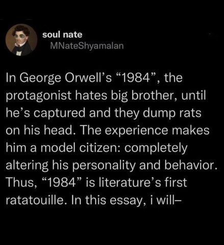 Wait, is Nineteen Eighty-Four secretly literature's first Ratatouille?