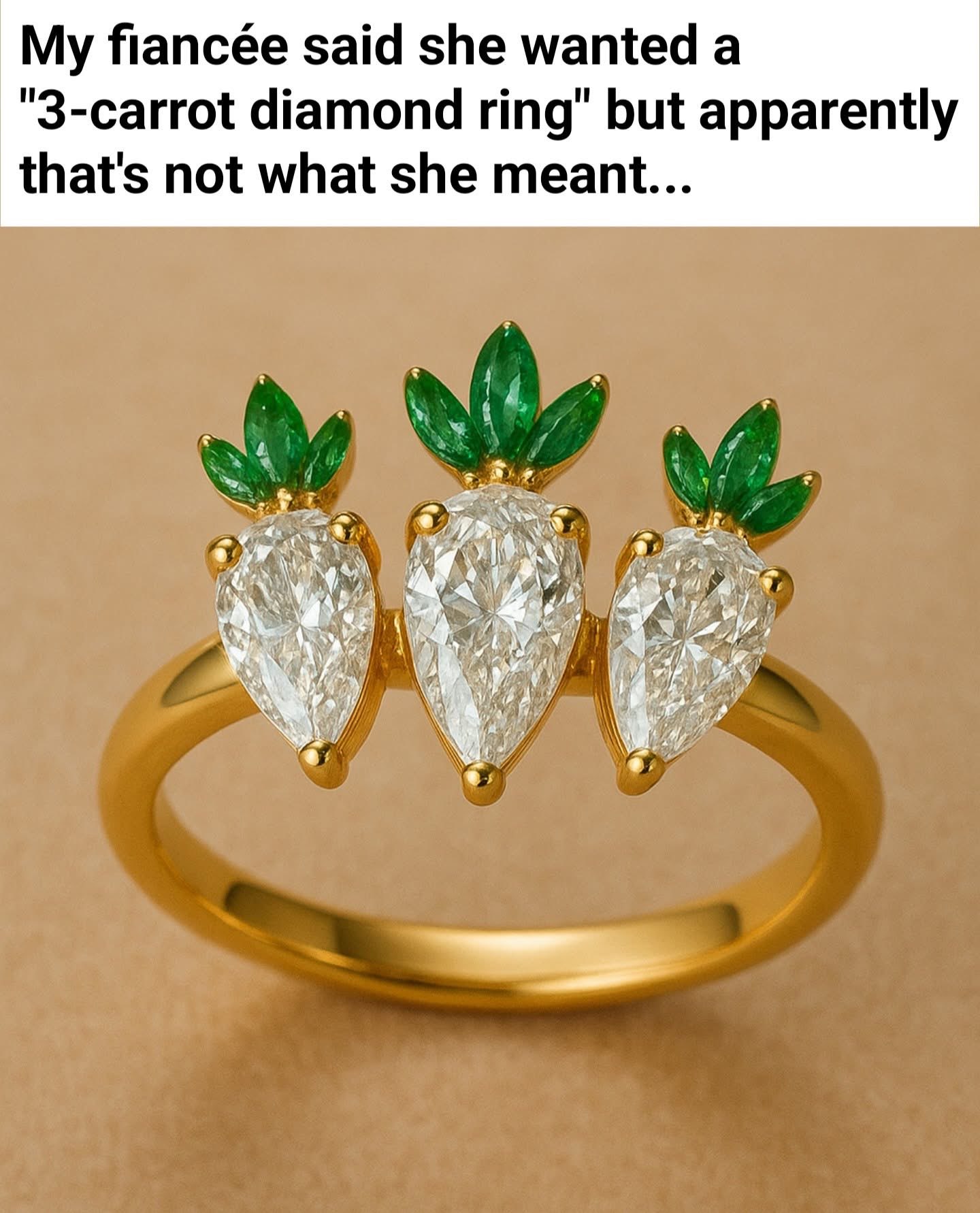 When your fiancée asks for a 3-carrot diamond ring and you get literal carrots