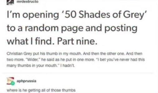 lol at this person reading 50 Shades of Grey and the comment questioning where Christian Grey got so many thumbs