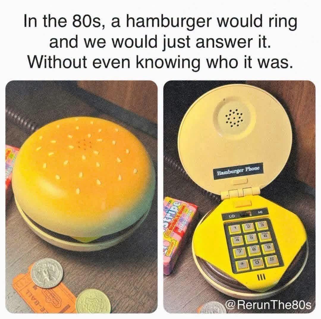Remember when phones looked like burgers and you just answered any call? Wild times.