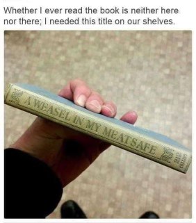 Never mind actually reading the book, the title 'A Weasel in My Meatsafe' is just too good to pass up.