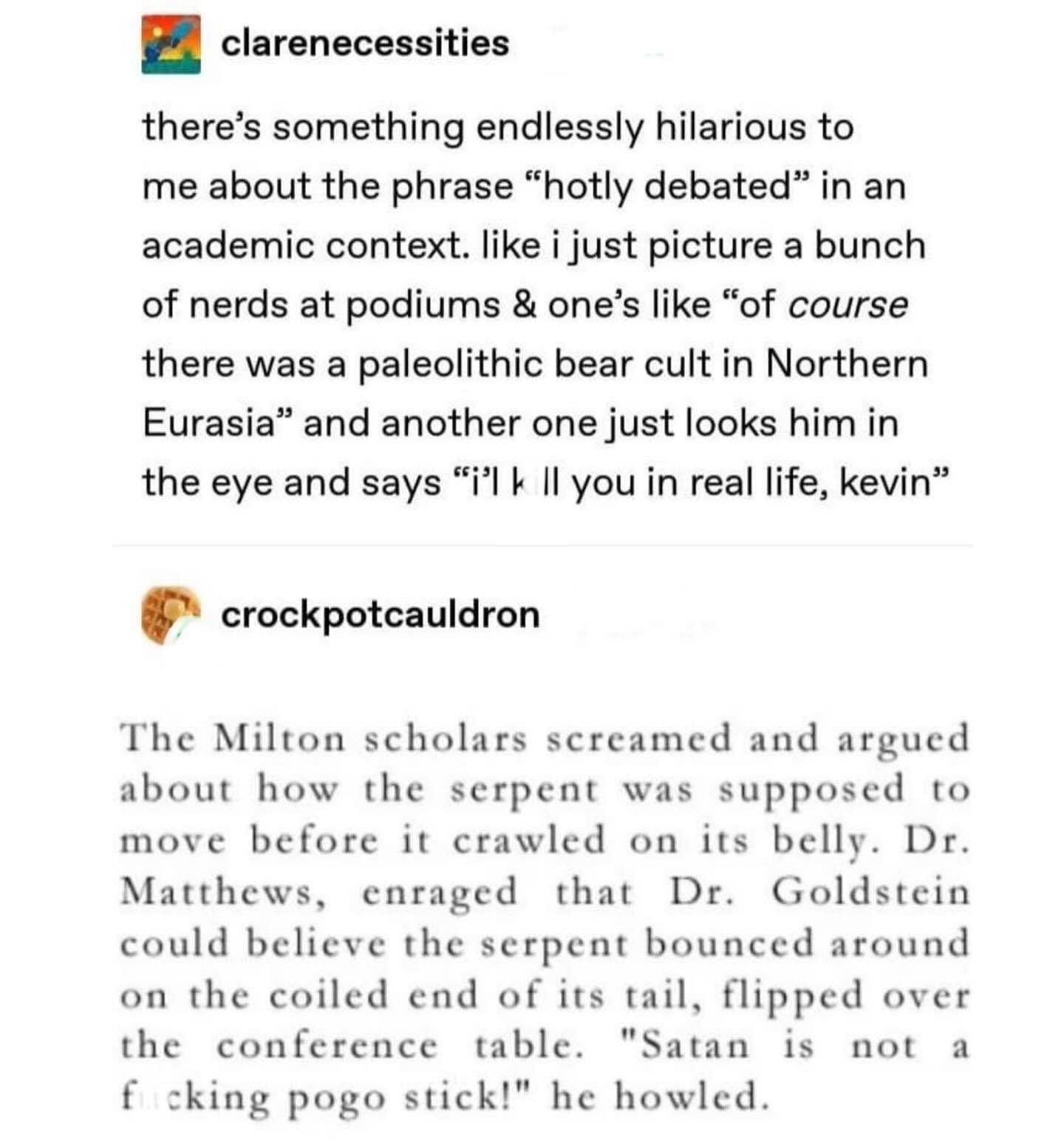 Academics really be fighting over whether satan used a pogo stick like it's the most important debate ever