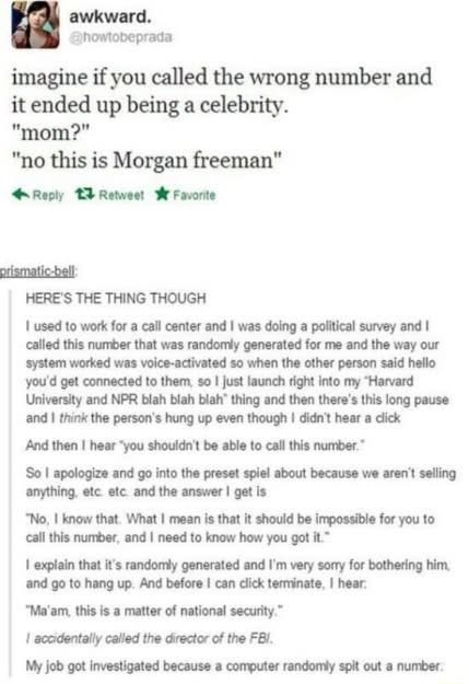 Thought I accidentally called Morgan Freeman, turns out I called the FBI director instead.