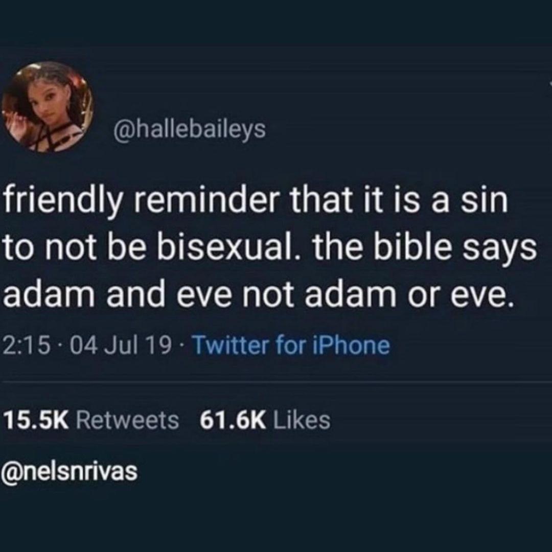 When you use the bible to get yourself out of being straight. Adam and Eve was a power couple, y'all.