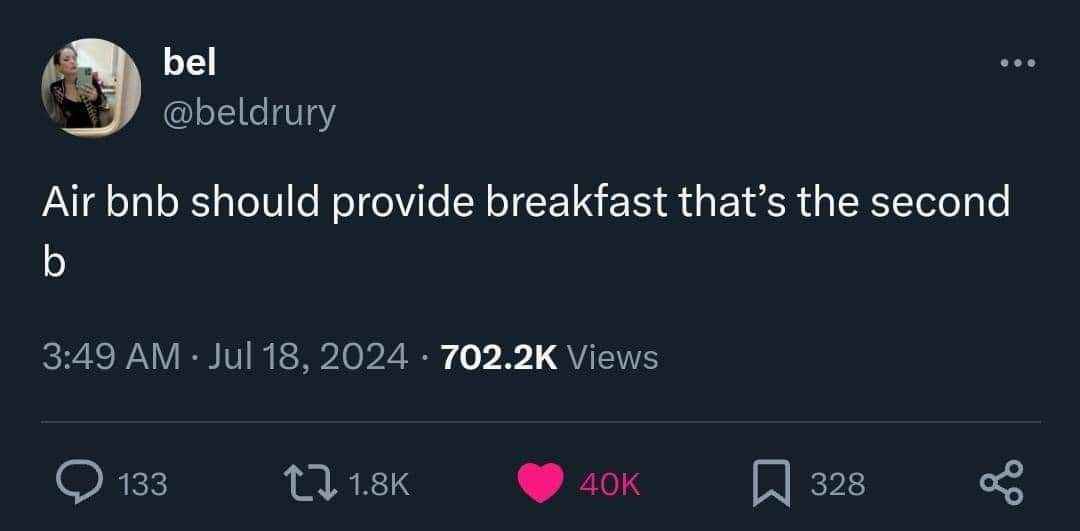 Airbnb should include breakfast, that's literally the least they could do after the first b