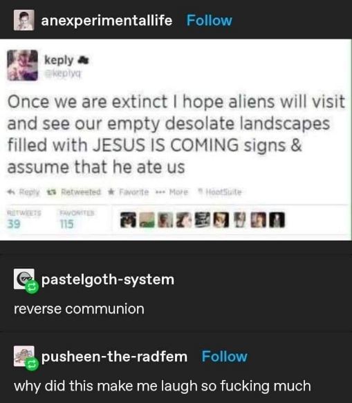 Aliens finding Jesus is Coming signs after we're gone and thinking he ate us.