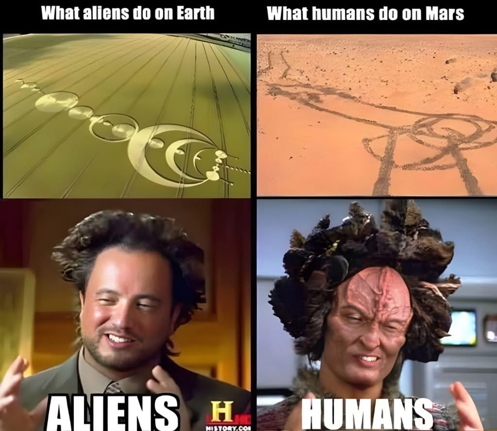 Apparently aliens are over here making intricate crop circles while we're out here on Mars just drawing dicks in the sand lol