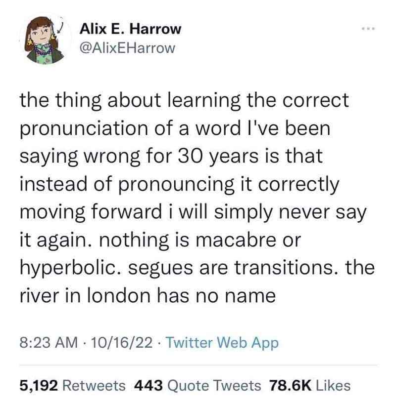 Me deciding to just never say words I've been pronouncing wrong my whole life instead of learning the right way