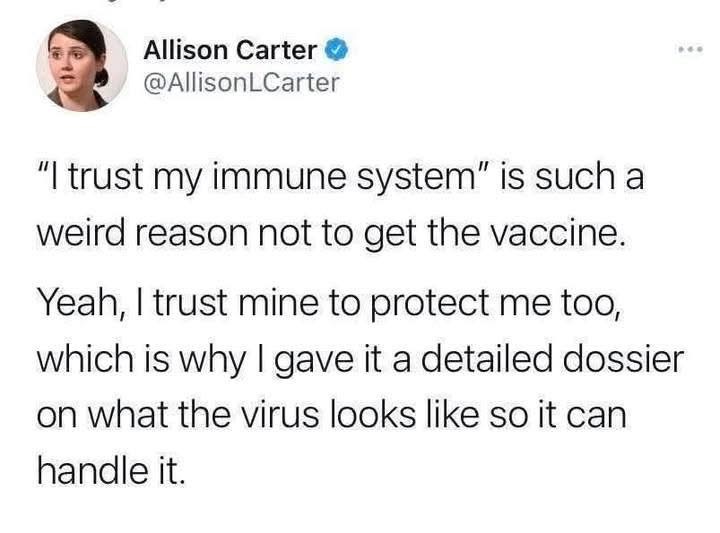 Lol, my immune system got a whole briefing on the virus before the vaccine, obviously.