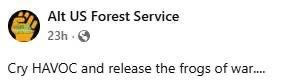 Alt US Forest Service wants to release frogs of war apparently.