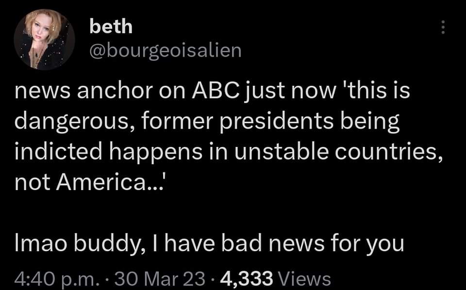 Idk man, kinda feels like America might be unstable if multiple former presidents are getting indicted