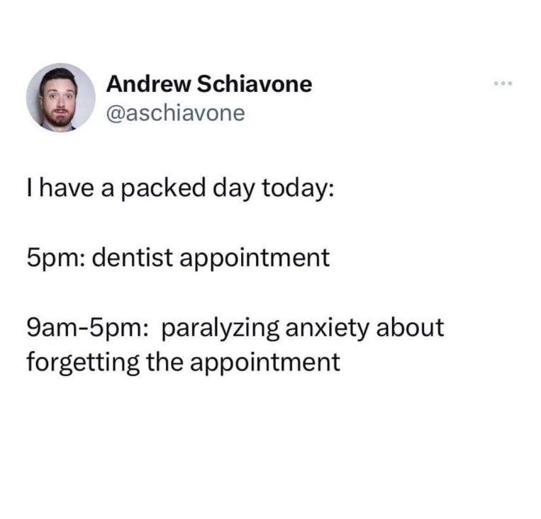 When you schedule one tiny thing and your whole day becomes about stressing over it