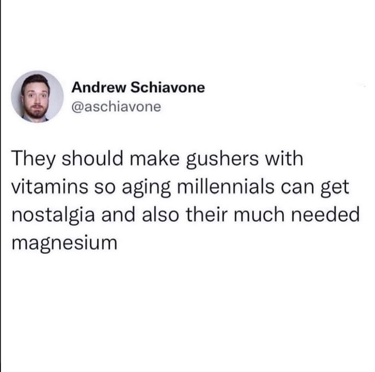 Seriously though, can we get some vitamin-infused Gushers for our magnesium deficiencies?