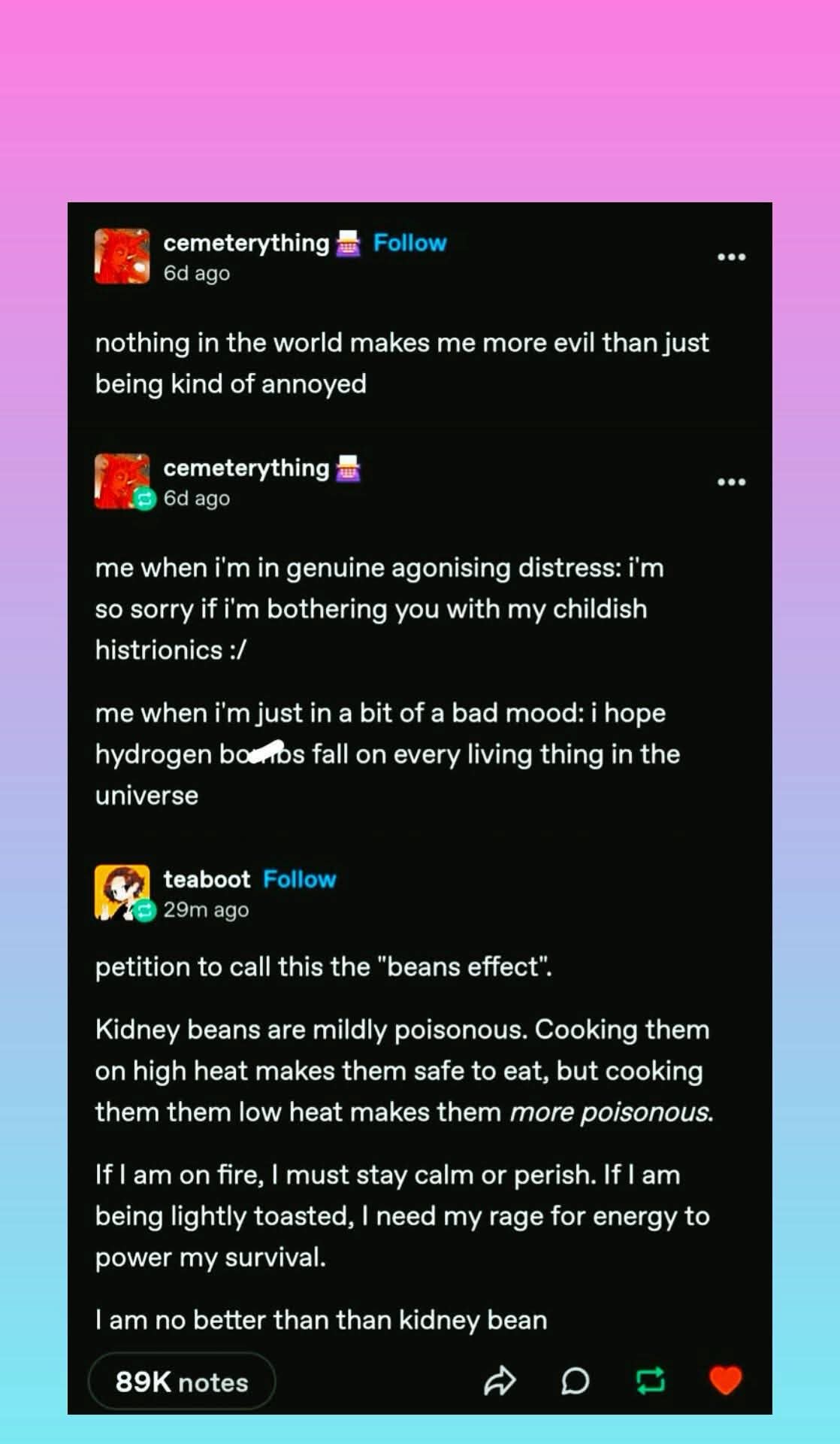 Me when I'm slightly annoyed and want the universe to end vs. me when I'm in actual distress and apologizing for it.