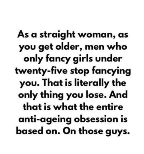 So the only thing we lose as we get older is some random dudes' attention? Wow, groundbreaking.