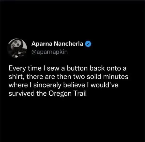 I, too, feel like a pioneer after sewing on a button.