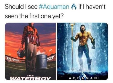 So are we just supposed to ignore The Waterboy existed before Aquaman?