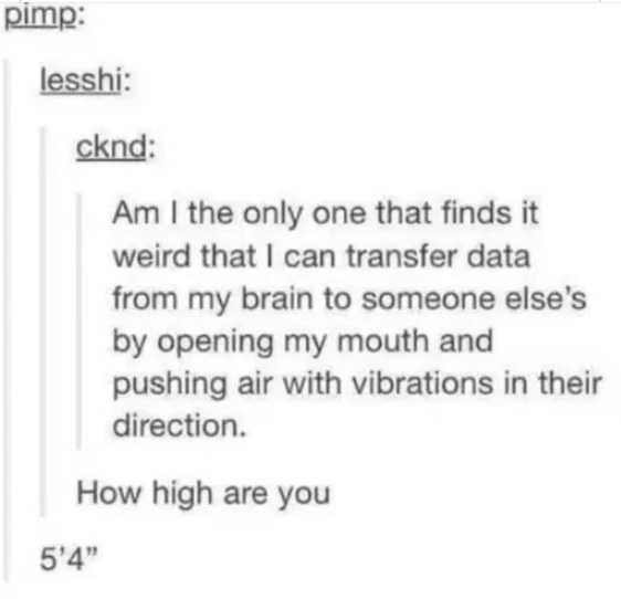 My brain is literally a wireless data transfer device, but apparently it runs on air and vibrations. So relatable.