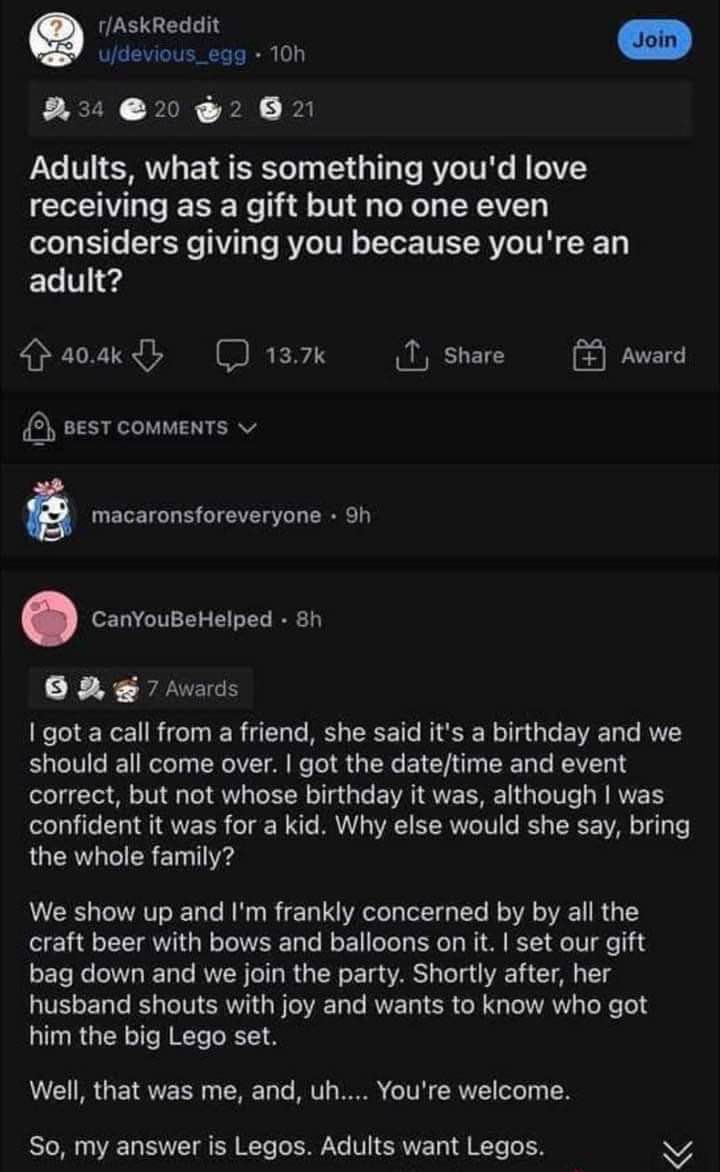 When you answer an AskReddit question with a whole story and it's that adults want Legos for gifts
