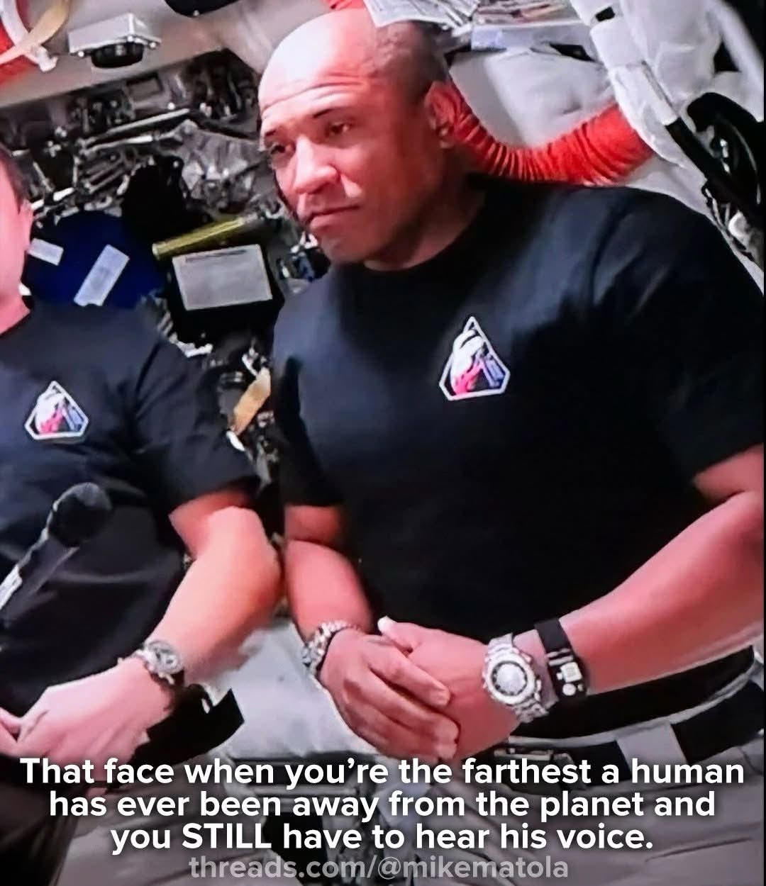 Me being in space but still having to listen to my annoying friend