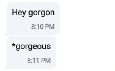 Autocorrect doing its thing when you're trying to be smooth