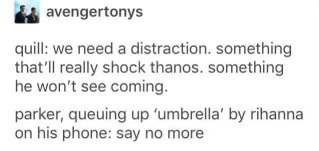 Quill asks for a shock to Thanos, and Parker's answer is 'Umbrella' by Rihanna. That's definitely a shock.
