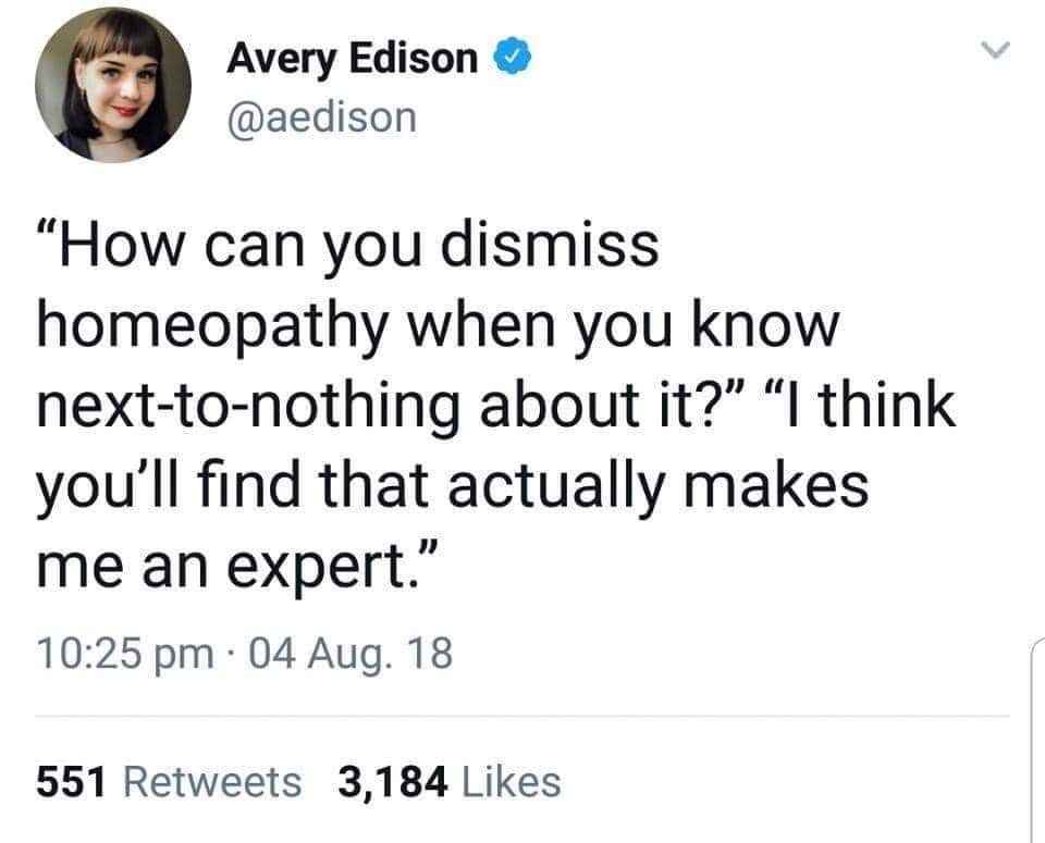 Lol, this tweet is saying that not knowing anything about homeopathy actually makes you an expert on it.