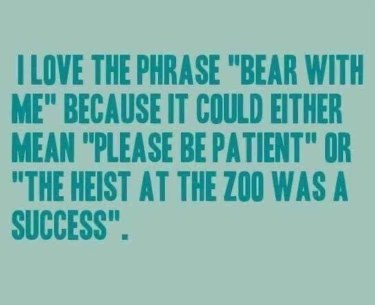 This has me dying. 'Bear with me' can mean so many things lol