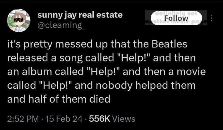 The Beatles really dropped the ball asking for help this many times and not getting any, I guess.