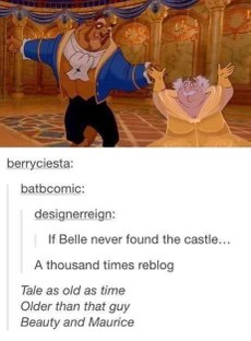 Beauty and Maurice... I can't with this "tale as old as time" twist