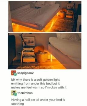 Having a hell portal under your bed is soothing. Apparently, that's the vibe we're going for.