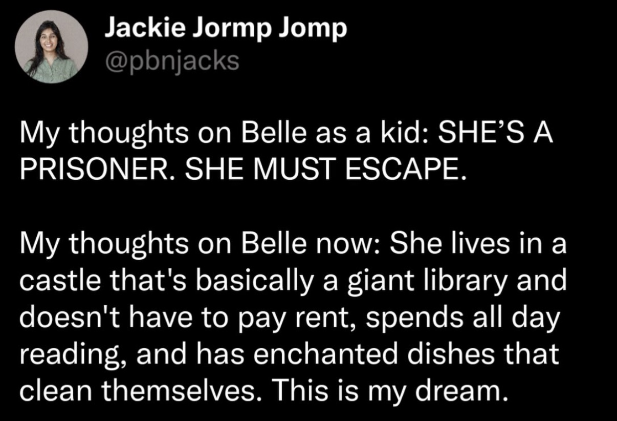 Remember how we all thought Belle was a prisoner? Turns out she was living the dream life. I mean, castle library and magic dishes? Sign me up.