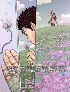 When you're trying to heal but touching grass and your homies are the only thing getting you through life.