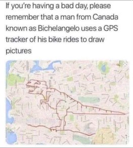 This guy named Bichelangelo uses a GPS tracker on his bike rides to draw pictures, and this is a T-Rex.