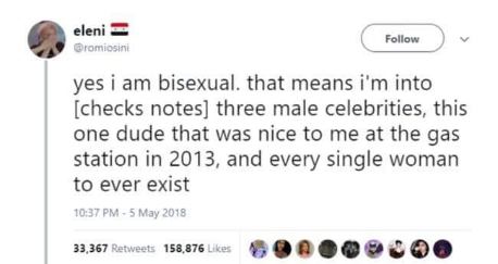 Lmao yes, bisexual means into 3 celebs, a dude from a gas station in 2013 and every woman ever