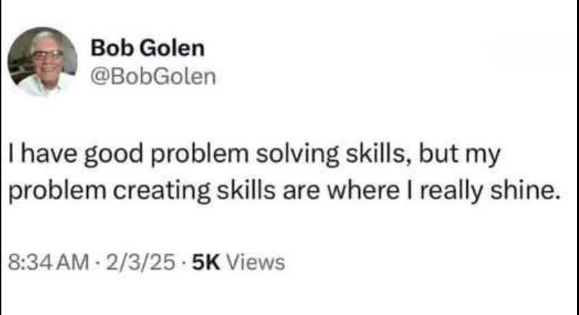 Me bragging about my skills, but it's actually a skill for making more problems.
