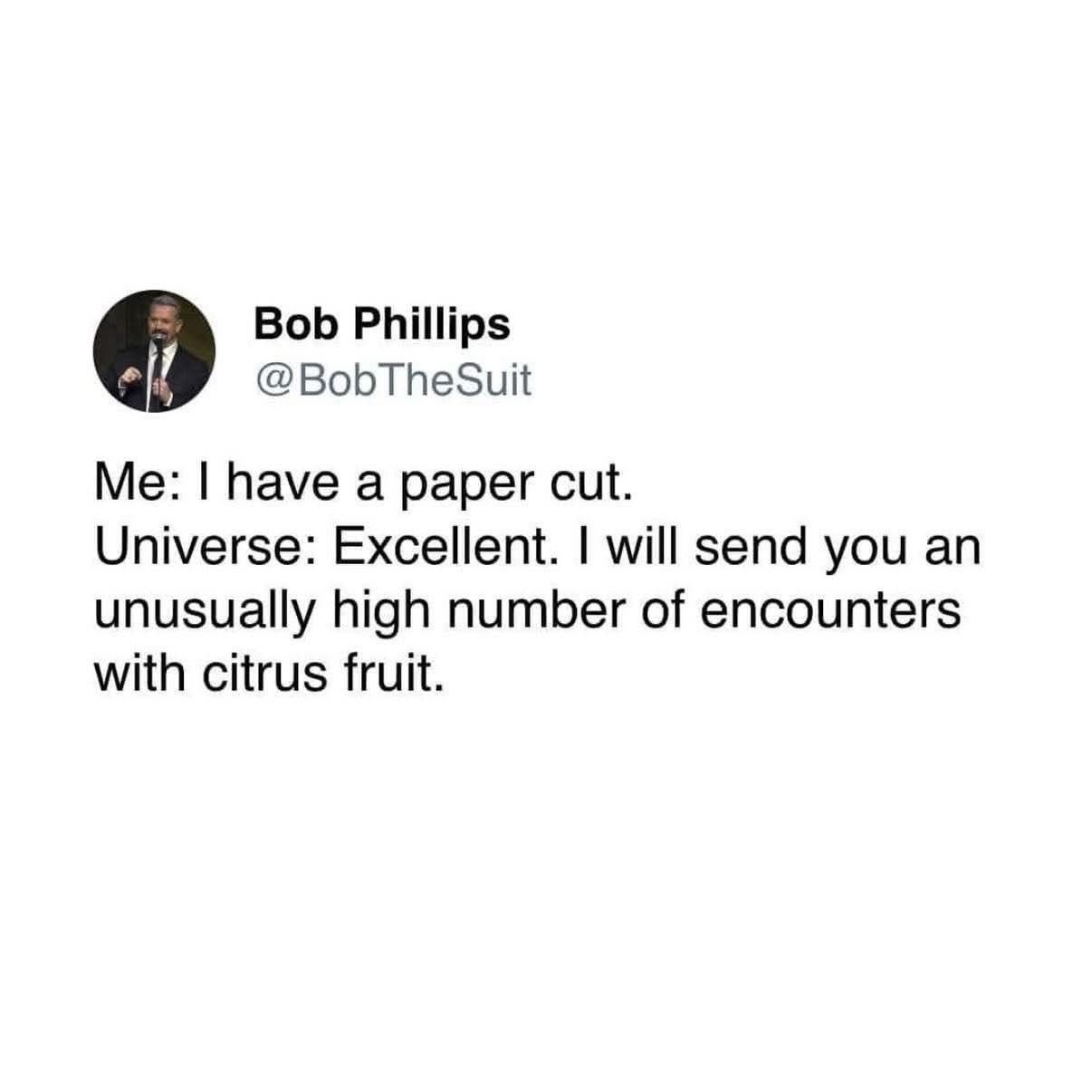 The universe really said 'challenge accepted' after I mentioned a paper cut.
