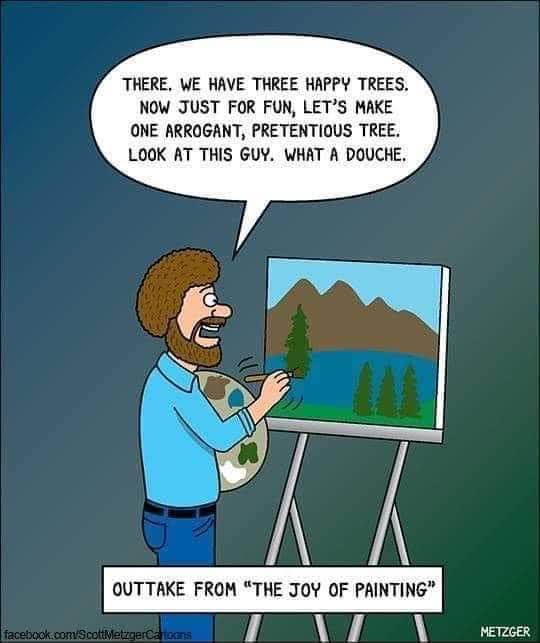 Bob Ross is low-key roasting himself about his painting technique