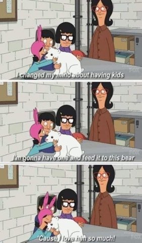When you decide you want kids, but also want to feed them to a bear.