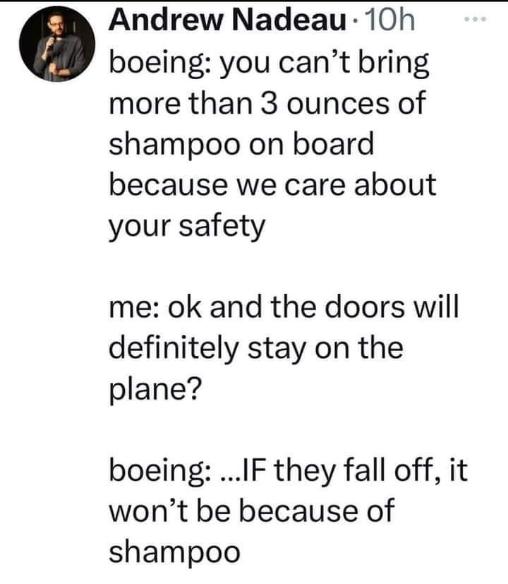 Boeing being super strict about shampoo but lowkey admitting their plane doors might fall off.