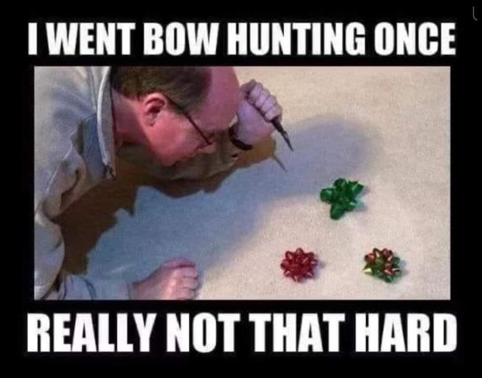 When you take "bow hunting" way too literally