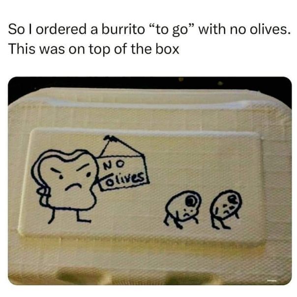 When you ask for no olives and they draw a whole ass comic about it.
