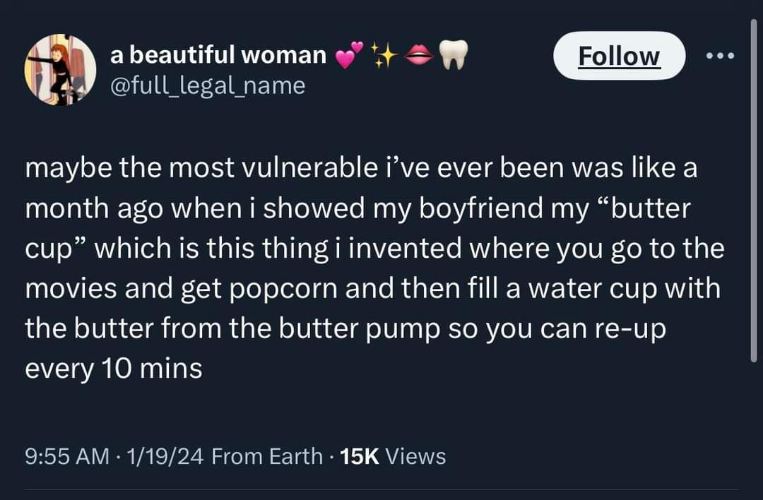 My most vulnerable moment was showing my boyfriend how I hoard popcorn butter in a cup