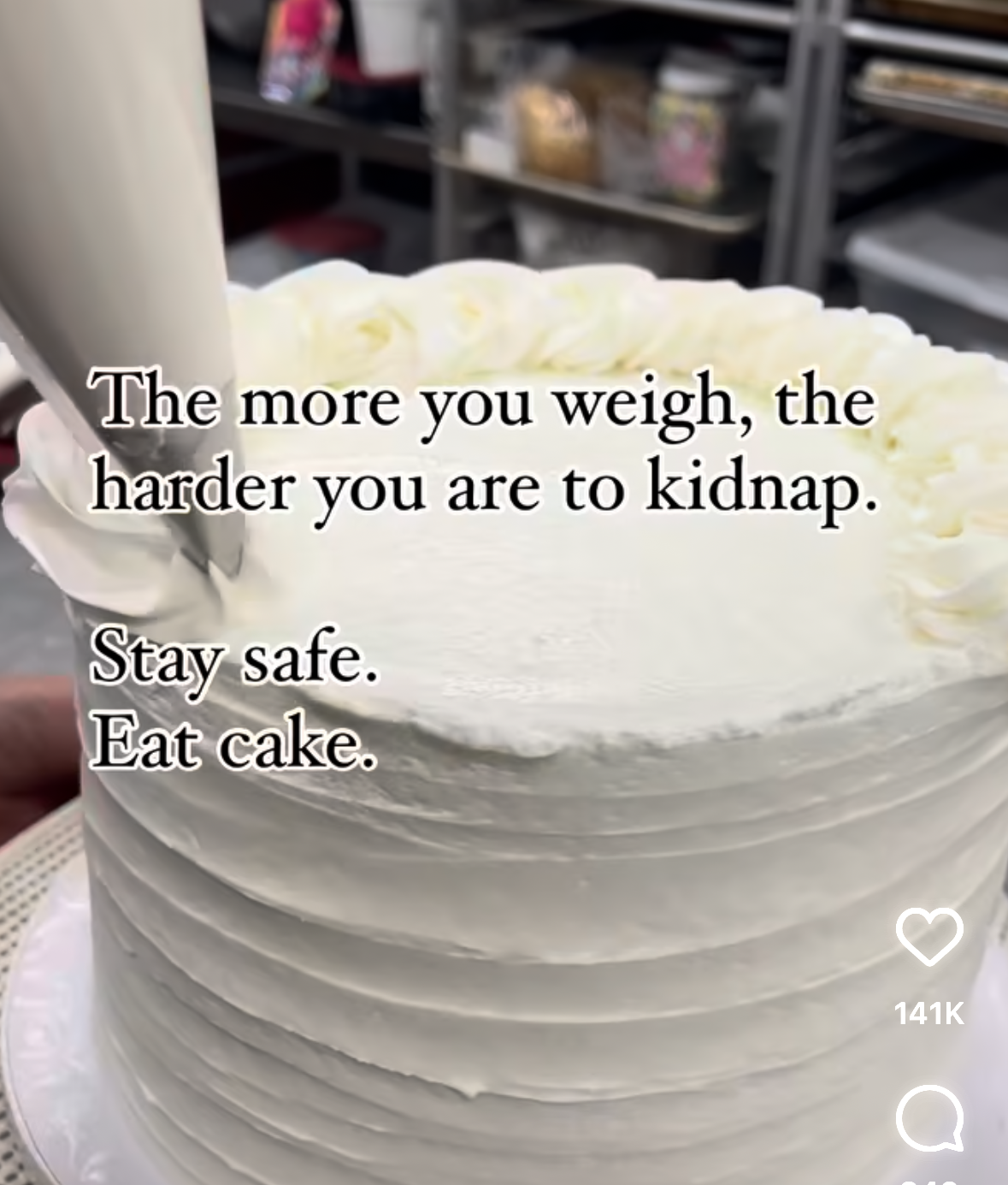 So basically, eating cake is a self-defense strategy
