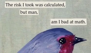 Thought I had it all figured out, but nope, apparently I'm really bad at math.