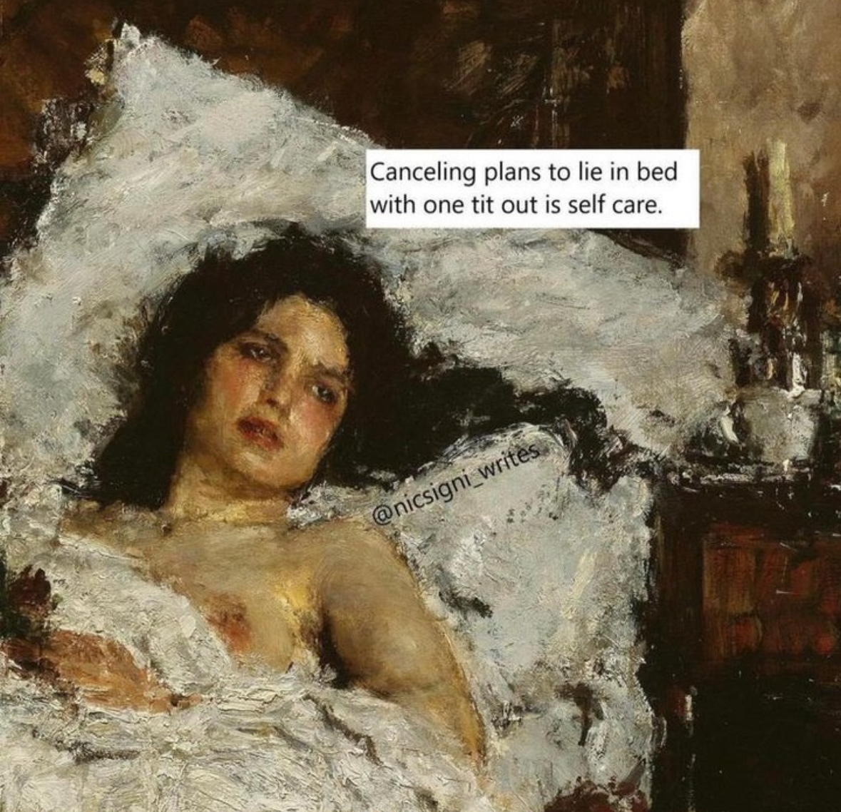 Canceling plans to lie in bed with one tit out is self care.
