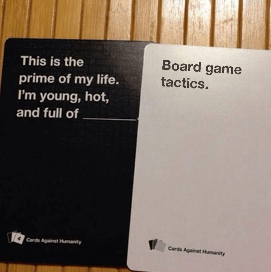 When you're trying to be deep but you just really like board games