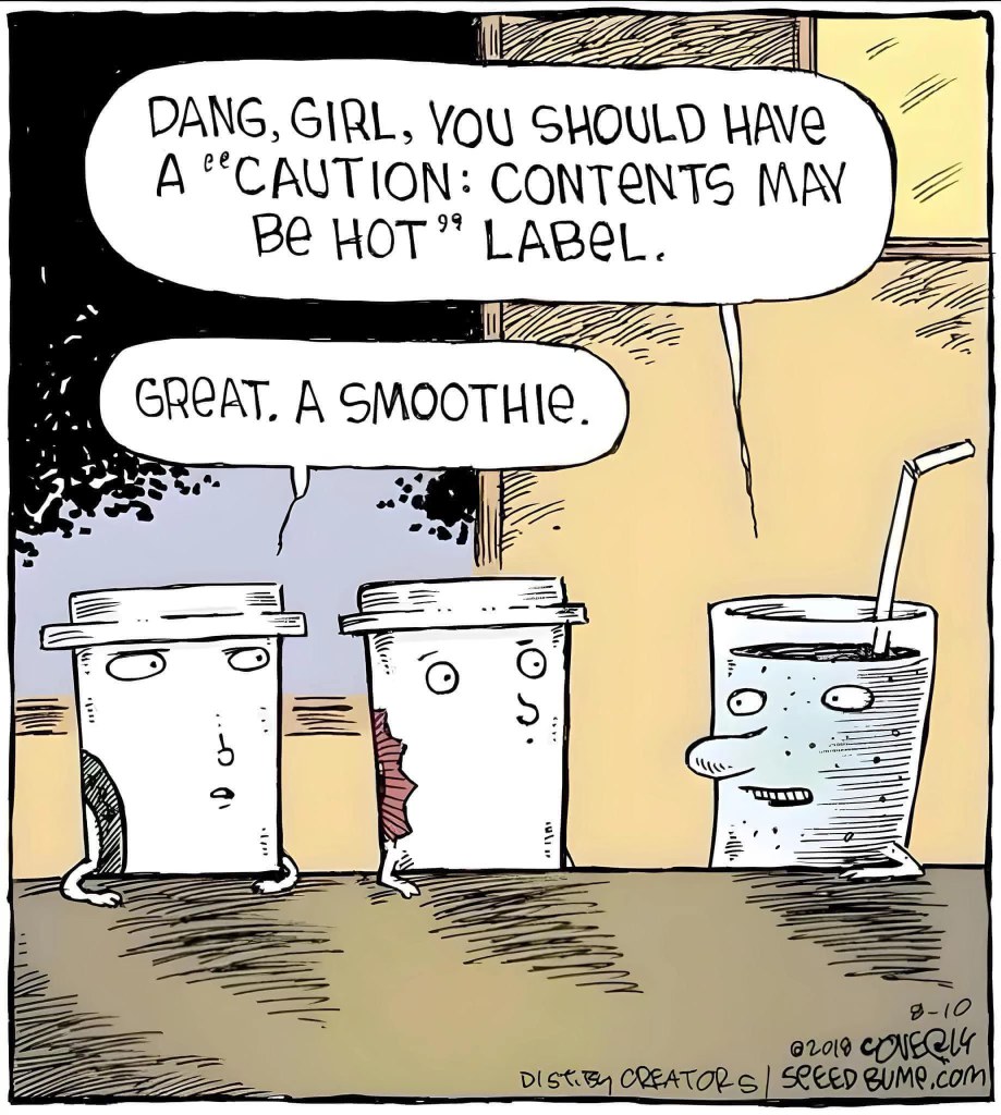 When you mistake a super hot drink for a smoothie