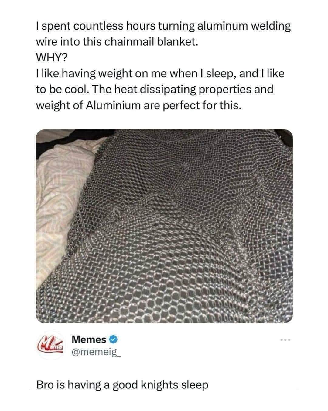Making a chainmail blanket for weighted, cool sleep is truly peak "why not me?"